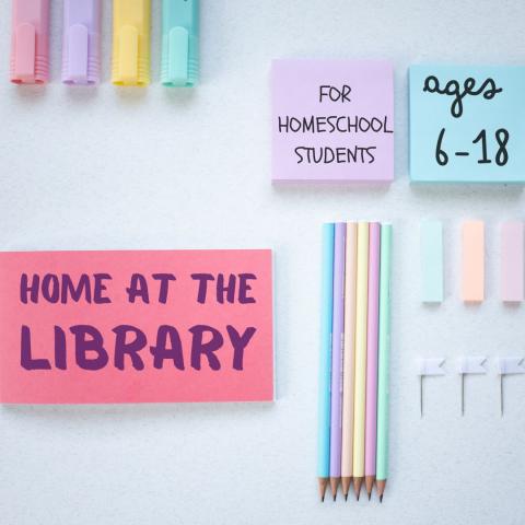 Home at the Library, for homeschool students ages 6-18. Image is of a few school supplies, like highlighters and post-it notes on a white background.