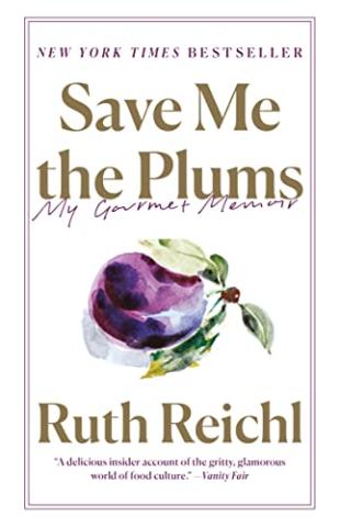 Save Me the Plums by Ruth Reichl