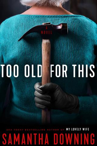 Book cover of Too Old For This. An older woman with short white hair is hold a hammer behind her back, 
