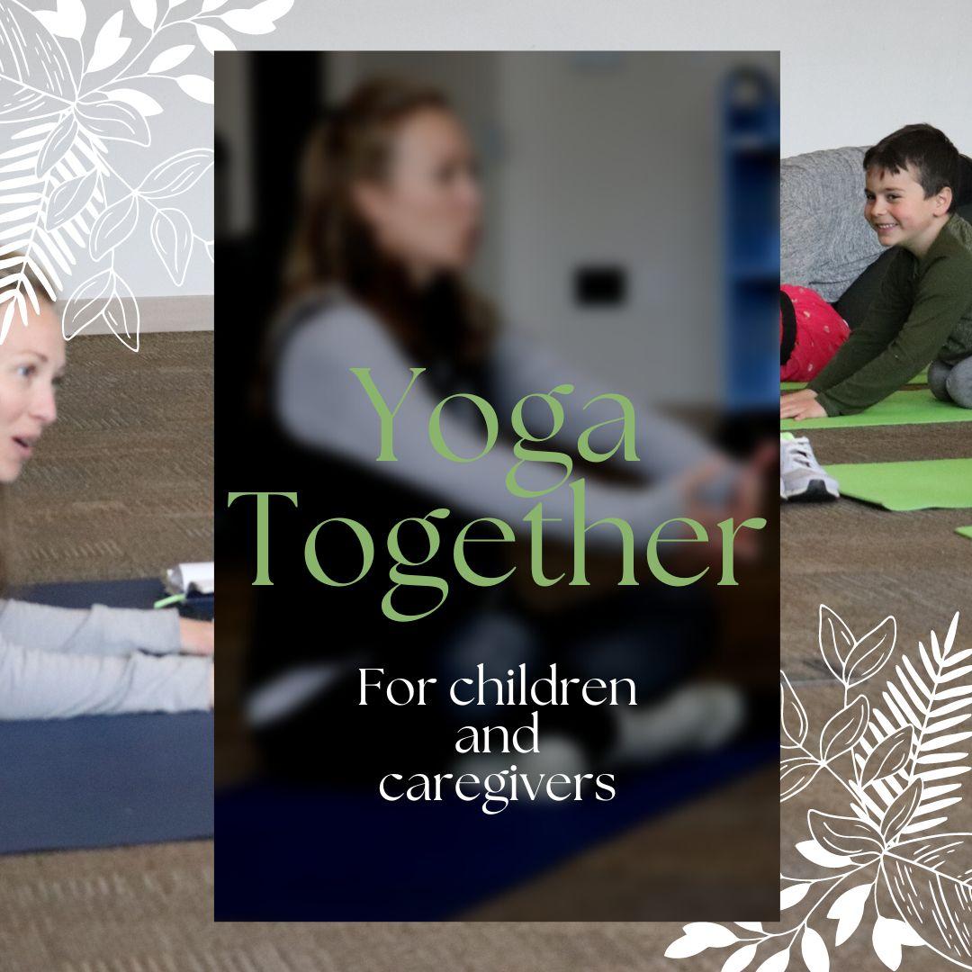 Image of child mimicking yoga instructor during class. Text on image says "Yoga Together, for children and caregivers"